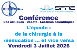 Conférence SoFEC-SFRE - L'épaule : de la chirurgie à la rééducation ... et vice versa