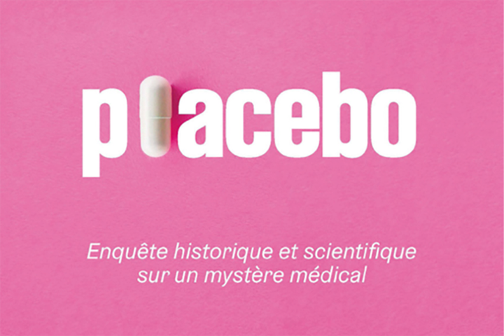 Placebo - Enquête historique et scientifique sur un mystère médical